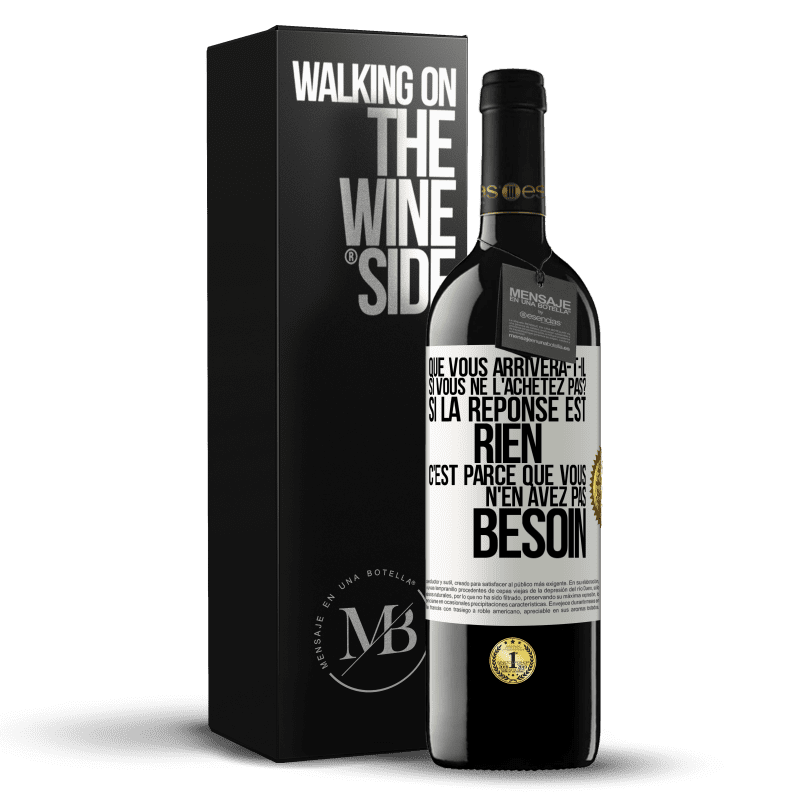 39,95 € Envoi gratuit | Vin rouge Édition RED MBE Réserve Que vous arrivera-t-il si vous ne l'achetez pas? Si la réponse est rien c'est parce que vous n'en avez pas besoin Étiquette Blanche. Étiquette personnalisable Réserve 12 Mois Récolte 2015 Tempranillo