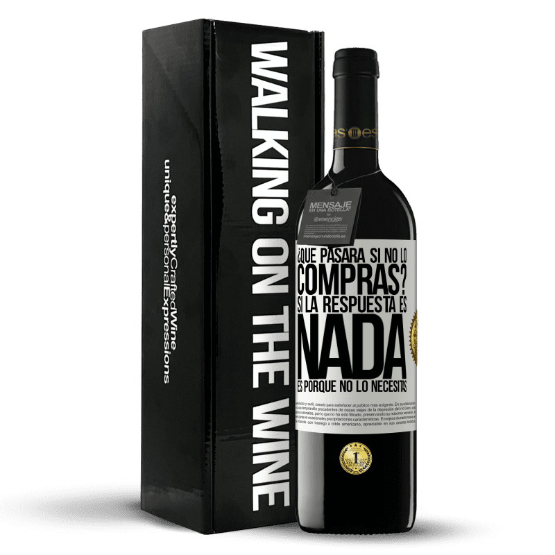 39,95 € Envío gratis | Vino Tinto Edición RED MBE Reserva ¿Qué pasará si no lo compras? Si la respuesta es nada, es porque no lo necesitas Etiqueta Blanca. Etiqueta personalizable Reserva 12 Meses Cosecha 2015 Tempranillo