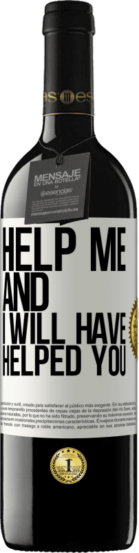 39,95 € | Red Wine RED Edition MBE Reserve Help me and I will have helped you White Label. Customizable label Reserve 12 Months Harvest 2015 Tempranillo