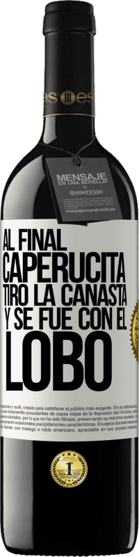 Envío gratis | Vino Tinto Edición RED MBE Reserva Al final, caperucita tiro la canasta y se fue con el lobo Etiqueta Blanca. Etiqueta personalizable Reserva 12 Meses Cosecha 2014 Tempranillo