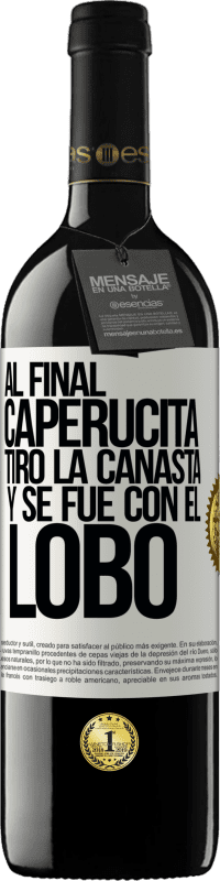 39,95 € | Vino Tinto Edición RED MBE Reserva Al final, caperucita tiro la canasta y se fue con el lobo Etiqueta Blanca. Etiqueta personalizable Reserva 12 Meses Cosecha 2016 Tempranillo