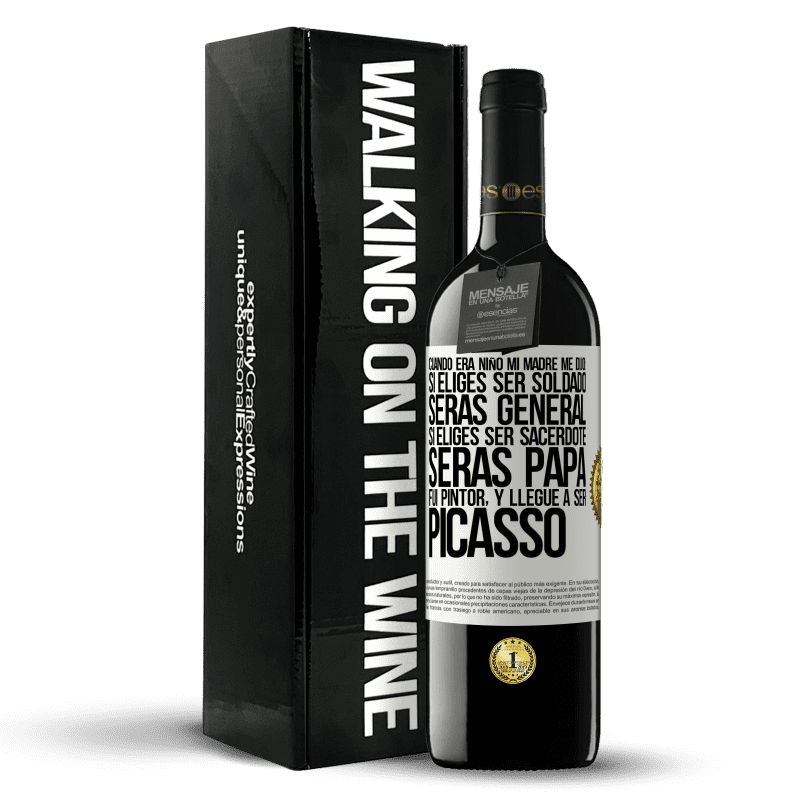 39,95 € Envío gratis | Vino Tinto Edición RED MBE Reserva Cuando era niño mi madre me dijo: si eliges ser soldado, serás general si eliges ser sacerdote, serás Papa. Fui pintor, y Etiqueta Blanca. Etiqueta personalizable Reserva 12 Meses Cosecha 2015 Tempranillo