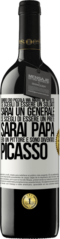 39,95 € | Vino rosso Edizione RED MBE Riserva Quando ero piccola mia madre mi ha detto: se scegli di essere un soldato, sarai un generale Se scegli di essere un prete, Etichetta Bianca. Etichetta personalizzabile Riserva 12 Mesi Raccogliere 2015 Tempranillo