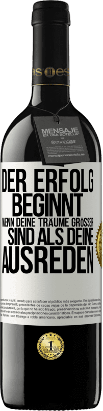 39,95 € Kostenloser Versand | Rotwein RED Ausgabe MBE Reserve Der Erfolg beginnt, wenn deine Träume größer sind als deine Ausreden Weißes Etikett. Anpassbares Etikett Reserve 12 Monate Ernte 2014 Tempranillo