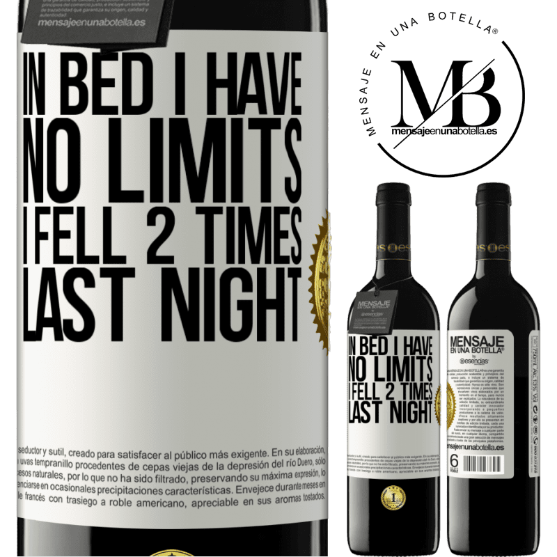 24,95 € Free Shipping | Red Wine RED Edition Crianza 6 Months In bed I have no limits. I fell 2 times last night White Label. Customizable label Aging in oak barrels 6 Months Harvest 2019 Tempranillo