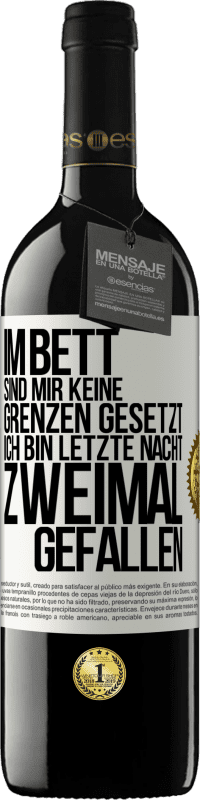 39,95 € | Rotwein RED Ausgabe MBE Reserve Im Bett sind mir keine Grenzen gesetzt. Ich bin letzte Nacht zweimal gefallen Weißes Etikett. Anpassbares Etikett Reserve 12 Monate Ernte 2014 Tempranillo