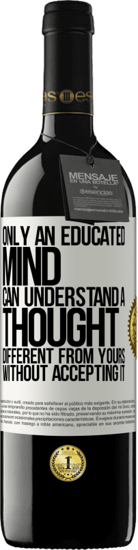 «Только образованный ум может понять мысль, отличную от вашей, не принимая ее» Издание RED MBE Бронировать