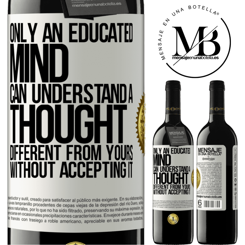 24,95 € Free Shipping | Red Wine RED Edition Crianza 6 Months Only an educated mind can understand a thought different from yours without accepting it White Label. Customizable label Aging in oak barrels 6 Months Harvest 2019 Tempranillo