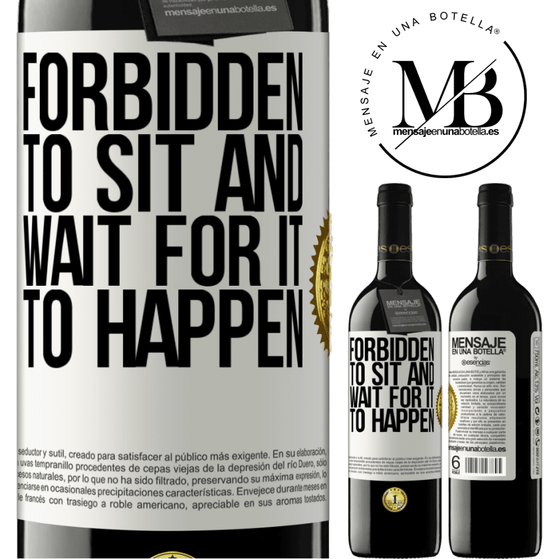 24,95 € Free Shipping | Red Wine RED Edition Crianza 6 Months Forbidden to sit and wait for it to happen White Label. Customizable label Aging in oak barrels 6 Months Harvest 2019 Tempranillo