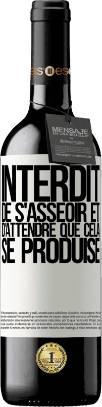 39,95 € | Vin rouge Édition RED MBE Réserve Interdit de s'asseoir et d'attendre que cela se produise Étiquette Blanche. Étiquette personnalisable Réserve 12 Mois Récolte 2015 Tempranillo