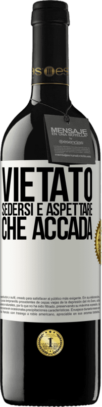 39,95 € | Vino rosso Edizione RED MBE Riserva Vietato sedersi e aspettare che accada Etichetta Bianca. Etichetta personalizzabile Riserva 12 Mesi Raccogliere 2015 Tempranillo