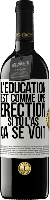 «L'éducation est comme une érection. Si tu l'as, ça se voit» Édition RED MBE Réserve