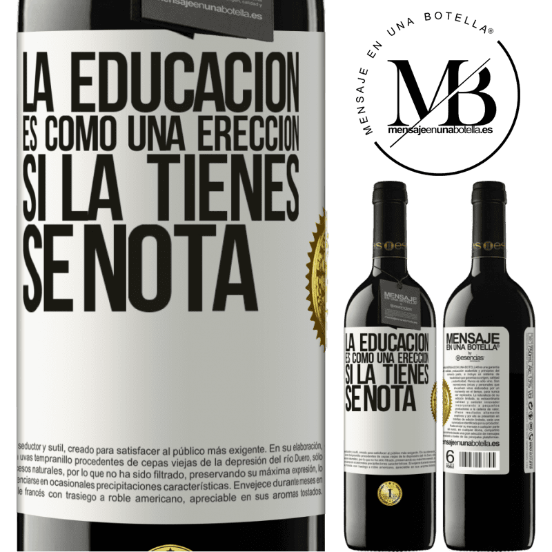 39,95 € Envío gratis | Vino Tinto Edición RED MBE Reserva La educación es como una erección. Si la tienes, se nota Etiqueta Blanca. Etiqueta personalizable Reserva 12 Meses Cosecha 2014 Tempranillo