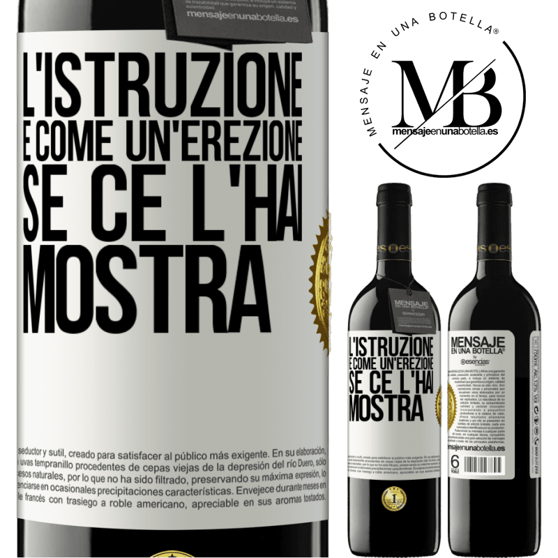 39,95 € Spedizione Gratuita | Vino rosso Edizione RED MBE Riserva L'istruzione è come un'erezione. Se ce l'hai, mostra Etichetta Bianca. Etichetta personalizzabile Riserva 12 Mesi Raccogliere 2014 Tempranillo