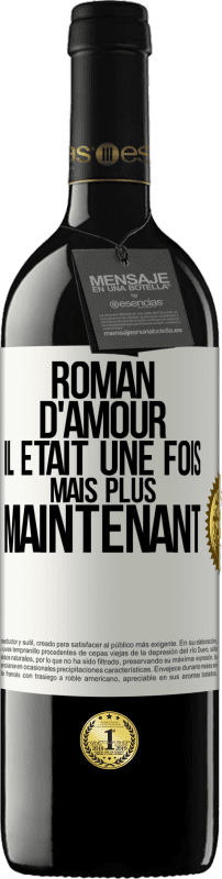 Envoi gratuit | Vin rouge Édition RED MBE Réserve Roman d'amour. Il était une fois mais plus maintenant Étiquette Blanche. Étiquette personnalisable Réserve 12 Mois Récolte 2014 Tempranillo