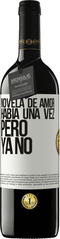 Envío gratis | Vino Tinto Edición RED MBE Reserva Novela de amor. Había una vez, pero ya no Etiqueta Blanca. Etiqueta personalizable Reserva 12 Meses Cosecha 2014 Tempranillo