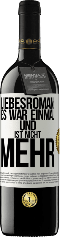 39,95 € | Rotwein RED Ausgabe MBE Reserve Liebesroman: Es war einmal und ist nicht mehr Weißes Etikett. Anpassbares Etikett Reserve 12 Monate Ernte 2015 Tempranillo