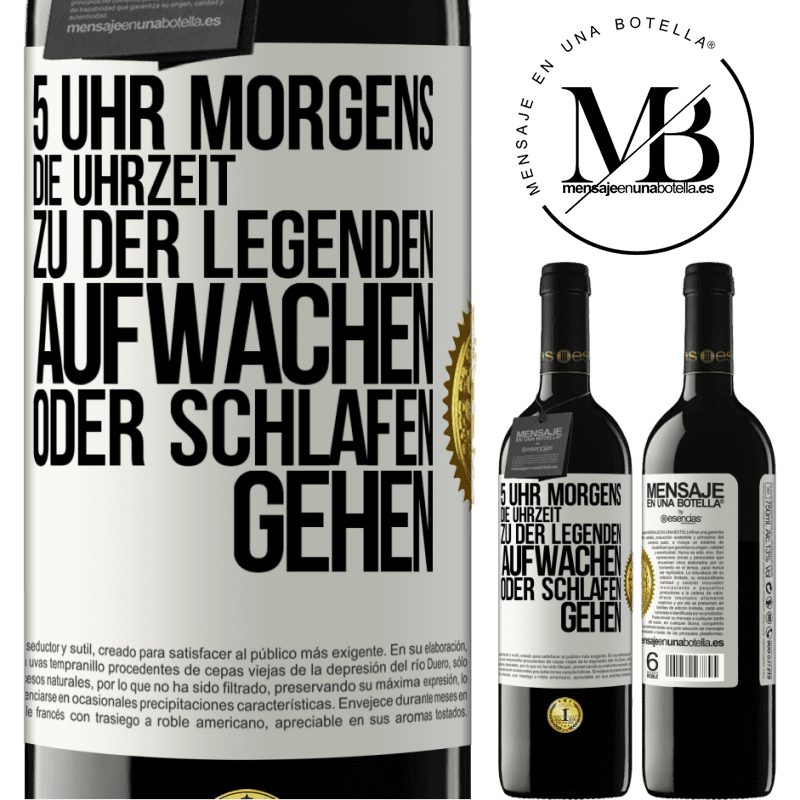 39,95 € Kostenloser Versand | Rotwein RED Ausgabe MBE Reserve 5 Uhr morgens. Die Uhrzeit, zu der Legenden aufwachen oder schlafen gehen Weißes Etikett. Anpassbares Etikett Reserve 12 Monate Ernte 2015 Tempranillo