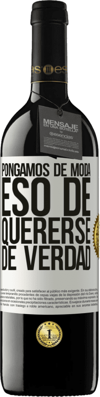 «Pongamos de moda eso de quererse de verdad» Edición RED MBE Reserva