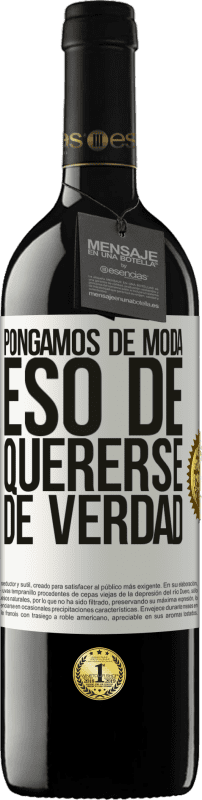 39,95 € Envío gratis | Vino Tinto Edición RED MBE Reserva Pongamos de moda eso de quererse de verdad Etiqueta Blanca. Etiqueta personalizable Reserva 12 Meses Cosecha 2016 Tempranillo