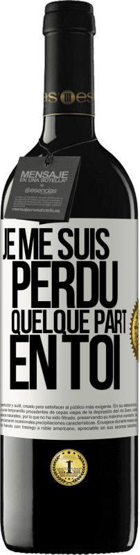 39,95 € | Vin rouge Édition RED MBE Réserve Je me suis perdu quelque part en toi Étiquette Blanche. Étiquette personnalisable Réserve 12 Mois Récolte 2015 Tempranillo