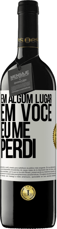39,95 € | Vinho tinto Edição RED MBE Reserva Em algum lugar em você eu me perdi Etiqueta Branca. Etiqueta personalizável Reserva 12 Meses Colheita 2016 Tempranillo