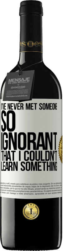 39,95 € 免费送货 | 红酒 RED版 MBE 预订 我从来没有遇见过如此无知的人 白标. 可自定义的标签 预订 12 个月 收成 2016 Tempranillo