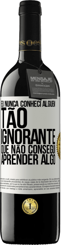 «Eu nunca conheci alguém tão ignorante que não consegui aprender algo» Edição RED MBE Reserva