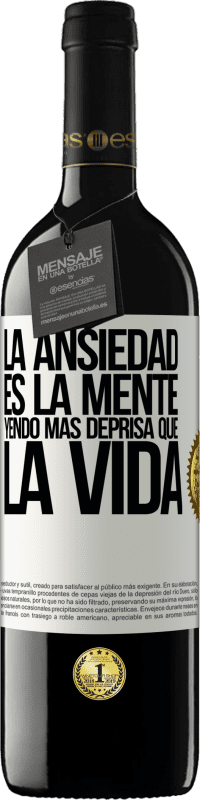 39,95 € | Vino Tinto Edición RED MBE Reserva La ansiedad es la mente yendo más deprisa que la vida Etiqueta Blanca. Etiqueta personalizable Reserva 12 Meses Cosecha 2015 Tempranillo