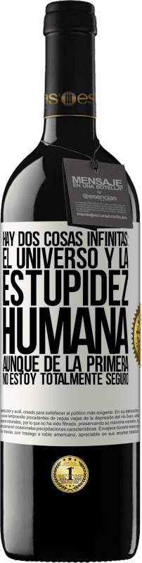 «Hay dos cosas infinitas: el universo y la estupidez humana. Aunque de la primera no estoy totalmente seguro» Edición RED MBE Reserva