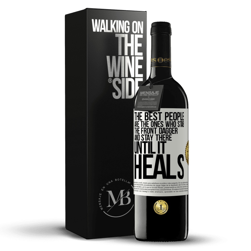 39,95 € Free Shipping | Red Wine RED Edition MBE Reserve The best people are the ones who stab the front dagger and stay there until it heals White Label. Customizable label Reserve 12 Months Harvest 2014 Tempranillo