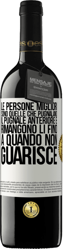 39,95 € | Vino rosso Edizione RED MBE Riserva Le persone migliori sono quelle che pugnalano il pugnale anteriore e rimangono lì fino a quando non guarisce Etichetta Bianca. Etichetta personalizzabile Riserva 12 Mesi Raccogliere 2015 Tempranillo