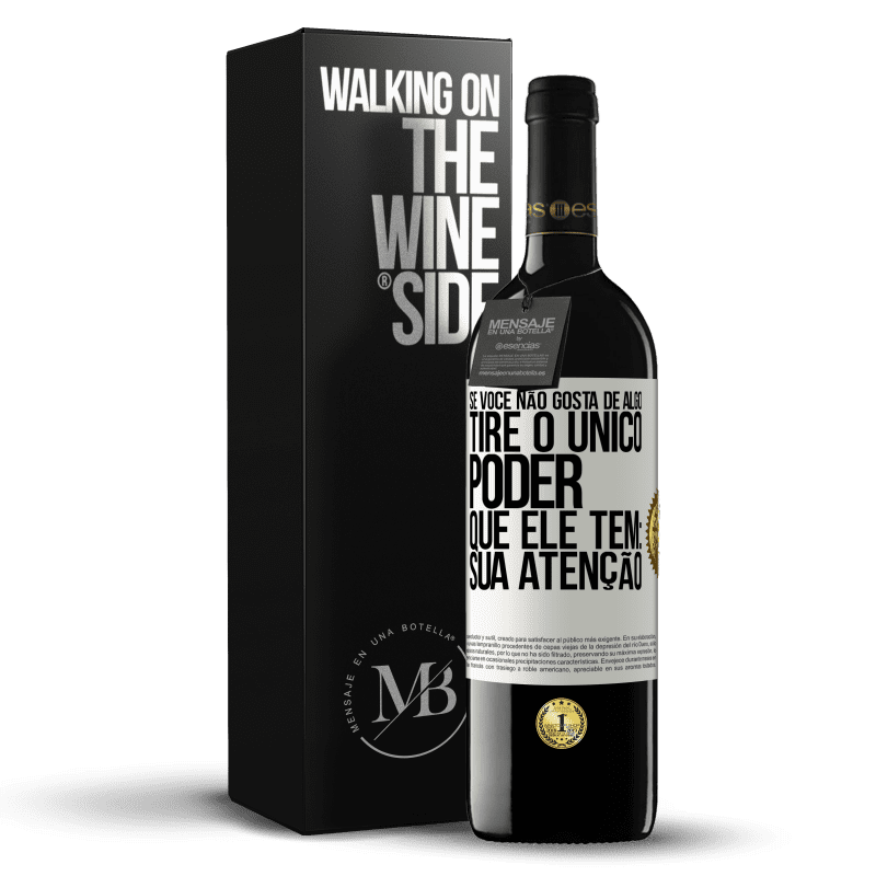 39,95 € Envio grátis | Vinho tinto Edição RED MBE Reserva Se você não gosta de algo, tire o único poder que ele tem: sua atenção Etiqueta Branca. Etiqueta personalizável Reserva 12 Meses Colheita 2015 Tempranillo