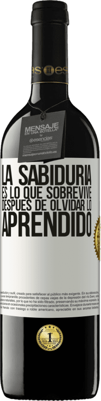 39,95 € Envío gratis | Vino Tinto Edición RED MBE Reserva La sabiduría es lo que sobrevive después de olvidar lo aprendido Etiqueta Blanca. Etiqueta personalizable Reserva 12 Meses Cosecha 2015 Tempranillo