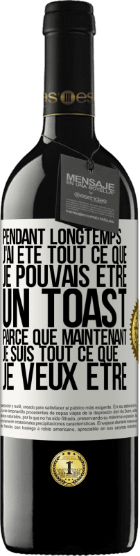 39,95 € Envoi gratuit | Vin rouge Édition RED MBE Réserve Pendant longtemps j'ai été tout ce que je pouvais être. Un toast, parce que maintenant je suis tout ce que je veux être Étiquette Blanche. Étiquette personnalisable Réserve 12 Mois Récolte 2015 Tempranillo