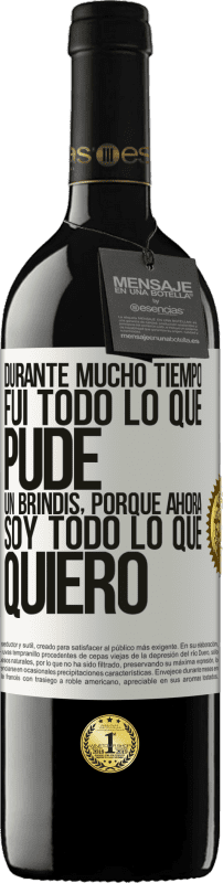 Envío gratis | Vino Tinto Edición RED MBE Reserva Durante mucho tiempo fui todo lo que pude. Un brindis, porque ahora soy todo lo que quiero Etiqueta Blanca. Etiqueta personalizable Reserva 12 Meses Cosecha 2014 Tempranillo