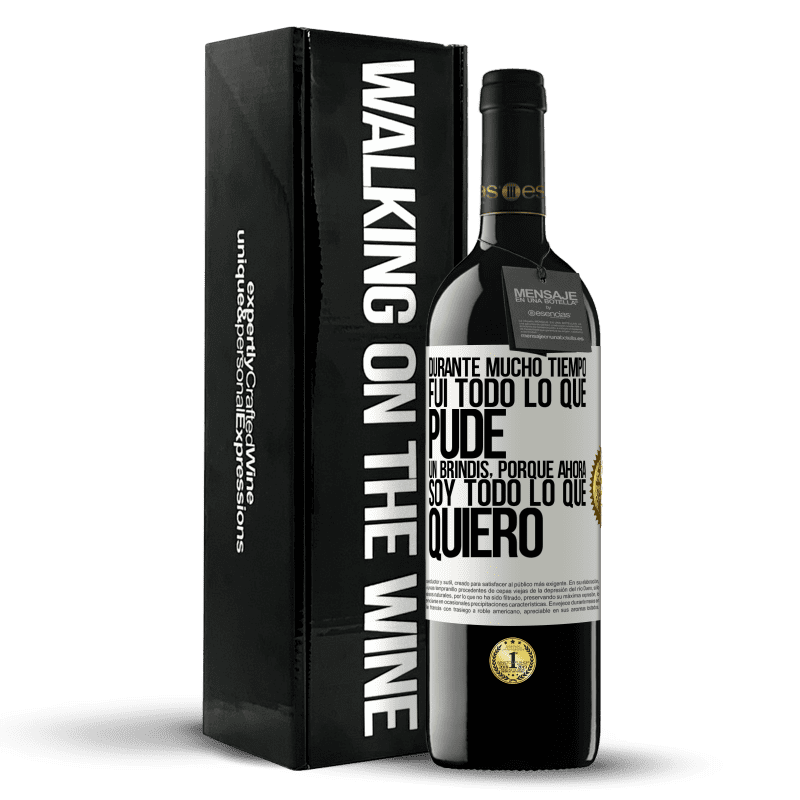 39,95 € Envío gratis | Vino Tinto Edición RED MBE Reserva Durante mucho tiempo fui todo lo que pude. Un brindis, porque ahora soy todo lo que quiero Etiqueta Blanca. Etiqueta personalizable Reserva 12 Meses Cosecha 2016 Tempranillo