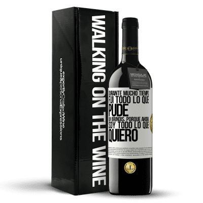 «Durante mucho tiempo fui todo lo que pude. Un brindis, porque ahora soy todo lo que quiero» Edición RED MBE Reserva