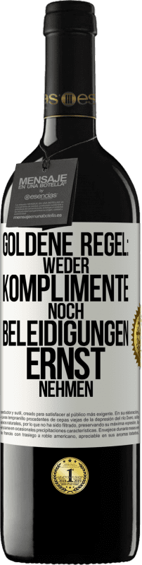 39,95 € Kostenloser Versand | Rotwein RED Ausgabe MBE Reserve Goldene Regel: Weder Komplimente noch Beleidigungen ernst nehmen Weißes Etikett. Anpassbares Etikett Reserve 12 Monate Ernte 2016 Tempranillo