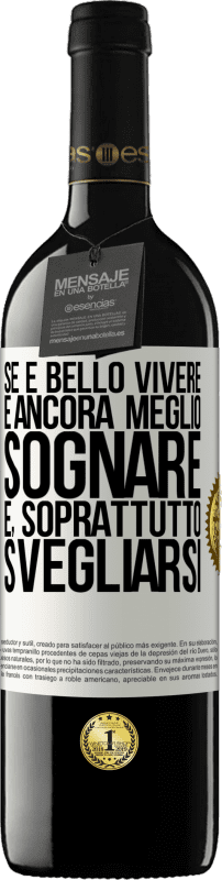 39,95 € Spedizione Gratuita | Vino rosso Edizione RED MBE Riserva Se è bello vivere, è ancora meglio sognare e, soprattutto, svegliarsi Etichetta Bianca. Etichetta personalizzabile Riserva 12 Mesi Raccogliere 2015 Tempranillo