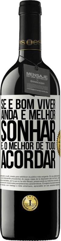 «Se é bom viver, ainda é melhor sonhar e, o melhor de tudo, acordar» Edição RED MBE Reserva