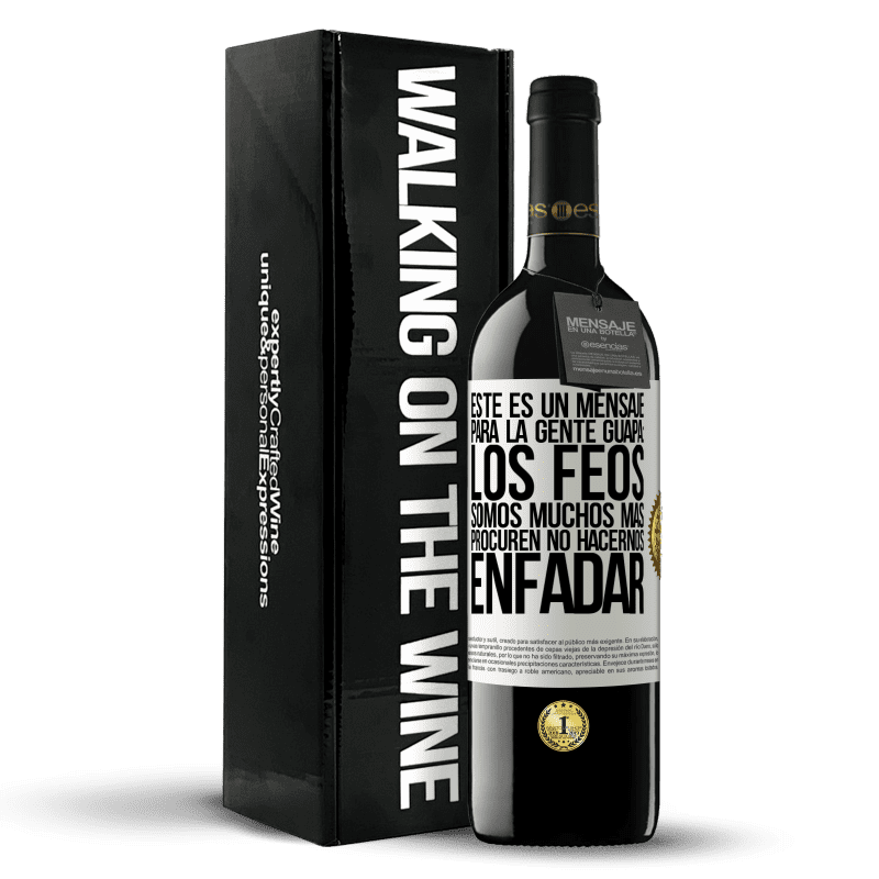 39,95 € Envío gratis | Vino Tinto Edición RED MBE Reserva Este es un mensaje para la gente guapa: los feos somos muchos más. Procuren no hacernos enfadar Etiqueta Blanca. Etiqueta personalizable Reserva 12 Meses Cosecha 2015 Tempranillo