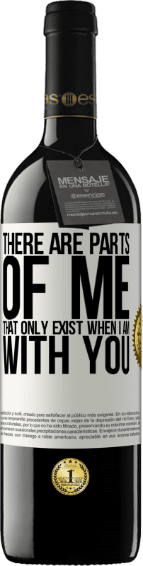 39,95 € | Red Wine RED Edition MBE Reserve There are parts of me that only exist when I am with you White Label. Customizable label Reserve 12 Months Harvest 2015 Tempranillo