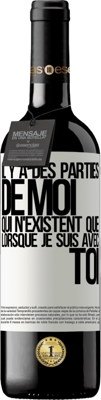 39,95 € | Vin rouge Édition RED MBE Réserve Il y a des parties de moi qui n'existent que lorsque je suis avec toi Étiquette Blanche. Étiquette personnalisable Réserve 12 Mois Récolte 2015 Tempranillo