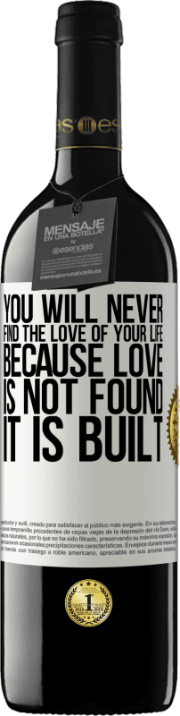 39,95 € Free Shipping | Red Wine RED Edition MBE Reserve You will never find the love of your life. Because love is not found, it is built White Label. Customizable label Reserve 12 Months Harvest 2016 Tempranillo