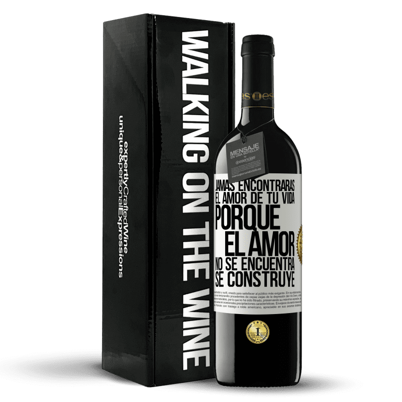 39,95 € Envío gratis | Vino Tinto Edición RED MBE Reserva Jamás encontrarás el amor de tu vida. Porque el amor no se encuentra, se construye Etiqueta Blanca. Etiqueta personalizable Reserva 12 Meses Cosecha 2015 Tempranillo