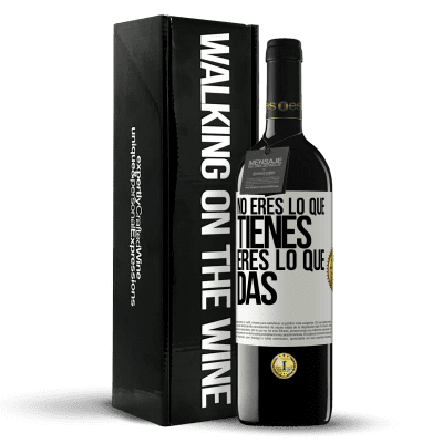 «No eres lo que tienes. Eres lo que das» Edición RED MBE Reserva