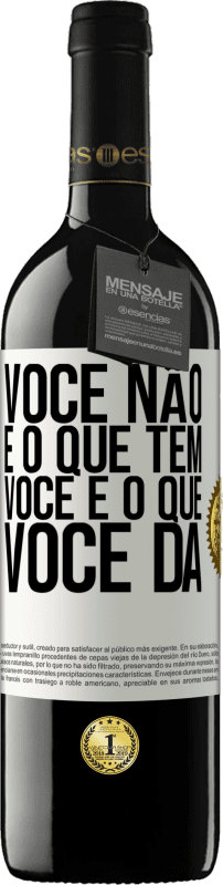 «Você não é o que tem. Você é o que você dá» Edição RED MBE Reserva