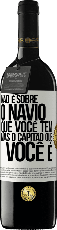 39,95 € Envio grátis | Vinho tinto Edição RED MBE Reserva Não é sobre o navio que você tem, mas o capitão que você é Etiqueta Branca. Etiqueta personalizável Reserva 12 Meses Colheita 2016 Tempranillo