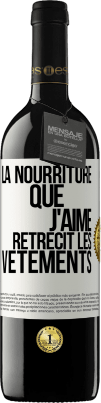 39,95 € | Vin rouge Édition RED MBE Réserve La nourriture que j'aime rétrécit les vêtements Étiquette Blanche. Étiquette personnalisable Réserve 12 Mois Récolte 2015 Tempranillo